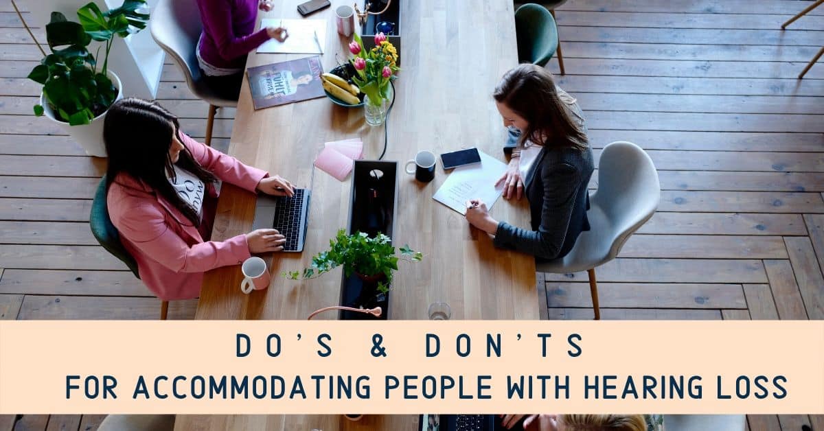 Featured image for “Do’s & Don’ts for Accommodating People with Hearing Loss”