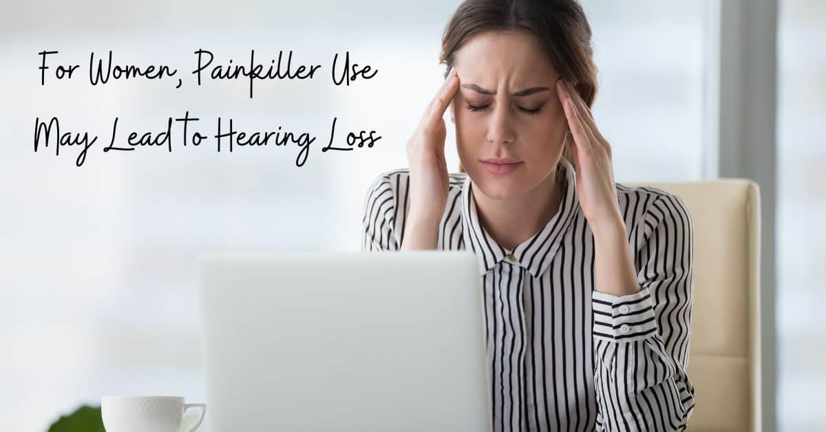 Featured image for “For Women, Painkiller Use May Lead to Hearing Loss”