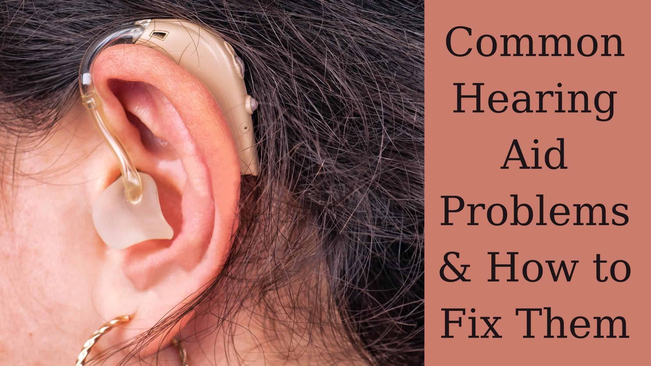 Featured image for “Common Hearing Aid Problems & How to Fix Them”