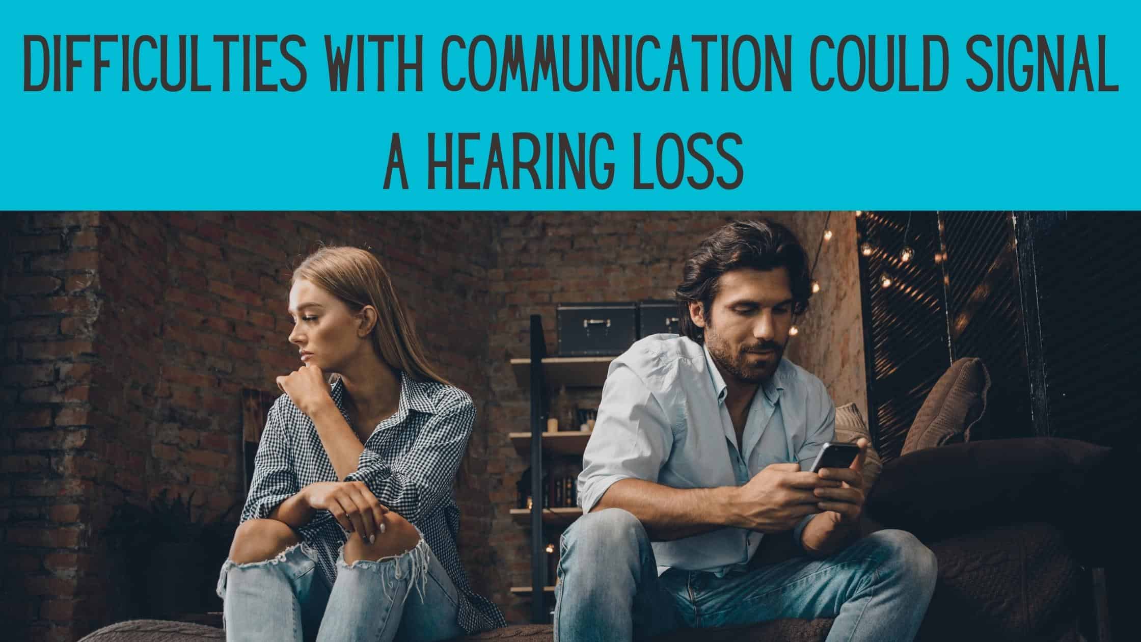 Featured image for “Difficulties with Communication Could Signal Hearing Loss”