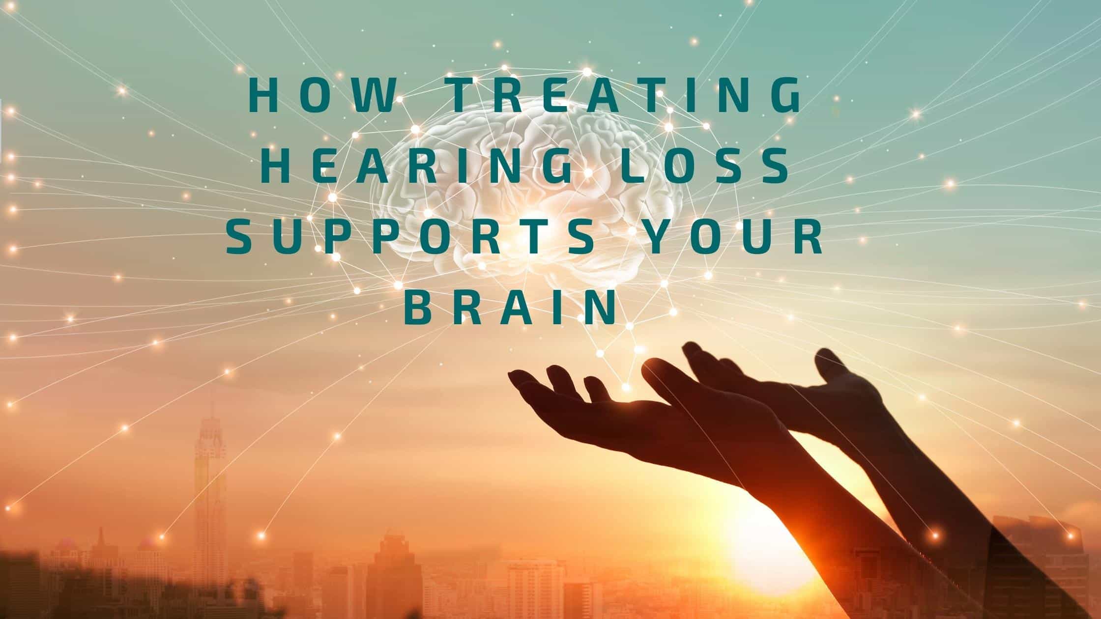 Featured image for “How Treating Hearing Loss Supports Your Brain”
