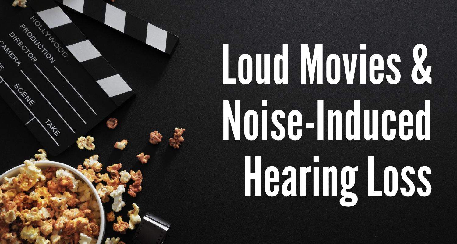 Featured image for “Loud Movies & Noise-Induced Hearing Loss”