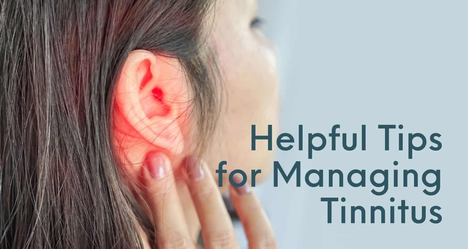 Helpful Tips for Managing Tinnitus - Whisper Hearing Centers